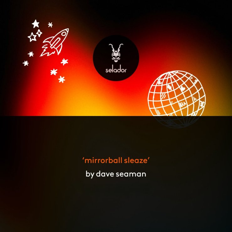 Dave Seaman | Mirrorball Sleeze | Selador