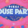 Pikes House Party